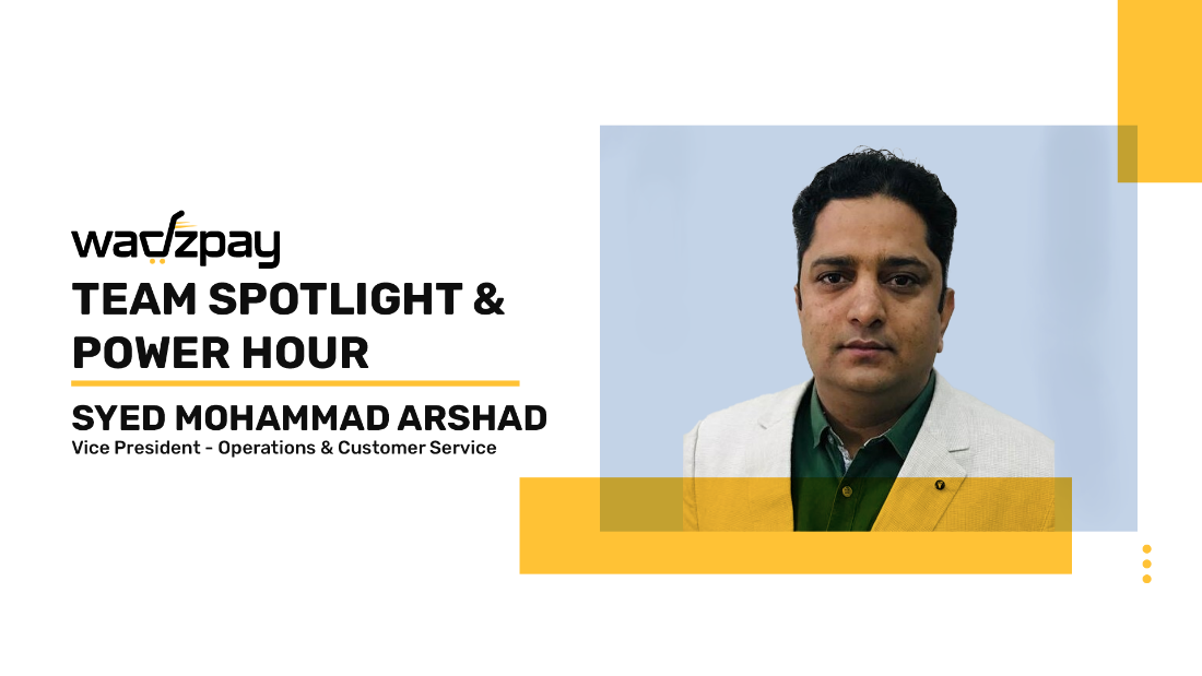 Interview with Syed Mohammad Arshad: Why Operations & Customer Service is Important for WadzPay